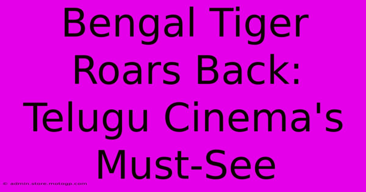 Bengal Tiger Roars Back: Telugu Cinema's Must-See