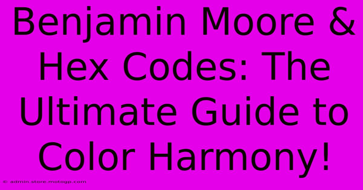 Benjamin Moore & Hex Codes: The Ultimate Guide To Color Harmony!