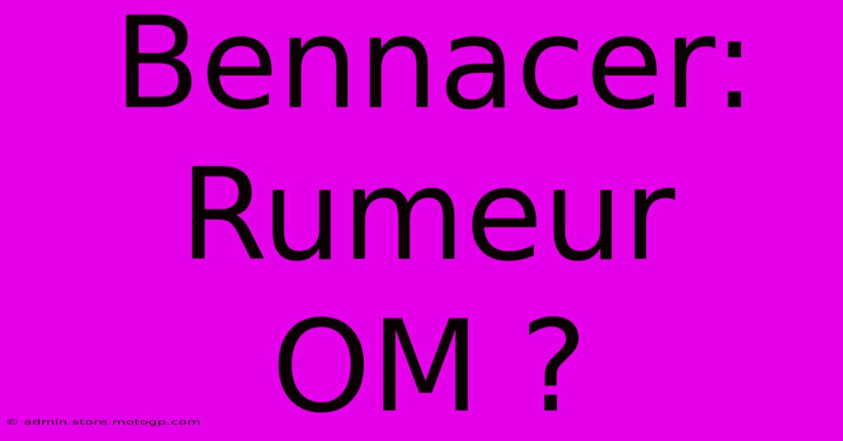 Bennacer: Rumeur OM ?