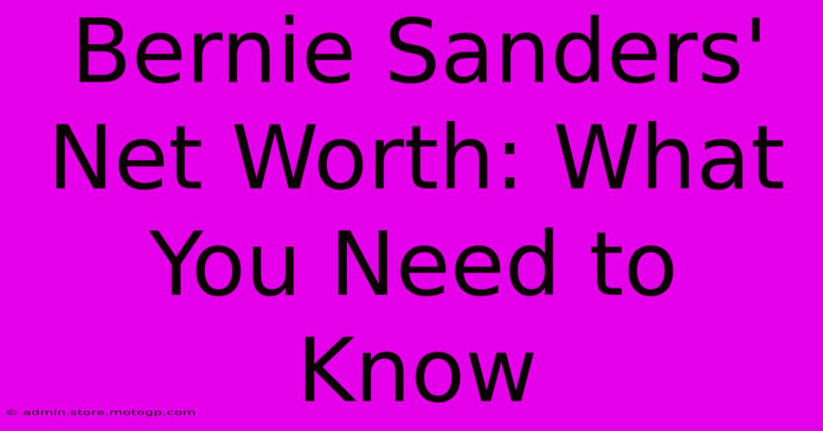 Bernie Sanders' Net Worth: What You Need To Know