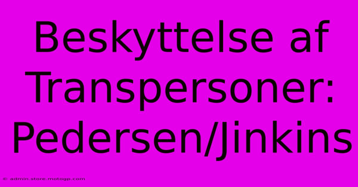 Beskyttelse Af Transpersoner: Pedersen/Jinkins