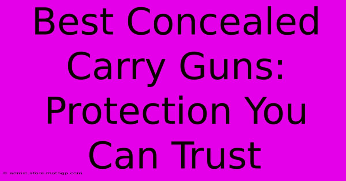 Best Concealed Carry Guns: Protection You Can Trust