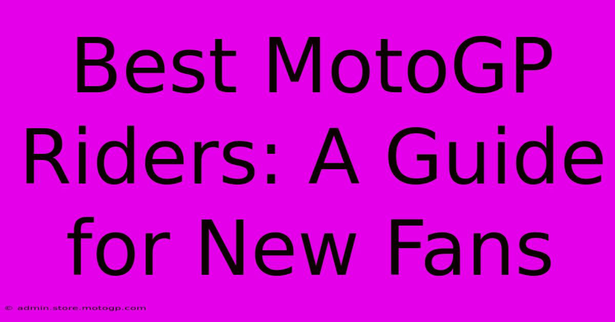 Best MotoGP Riders: A Guide For New Fans