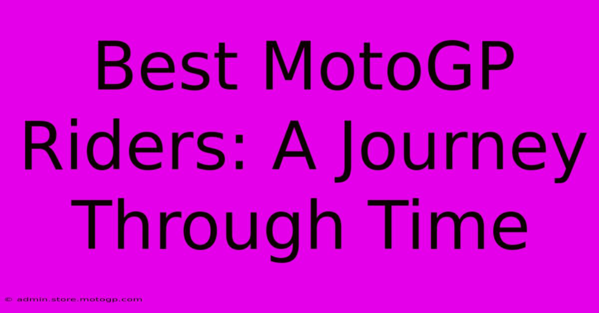 Best MotoGP Riders: A Journey Through Time