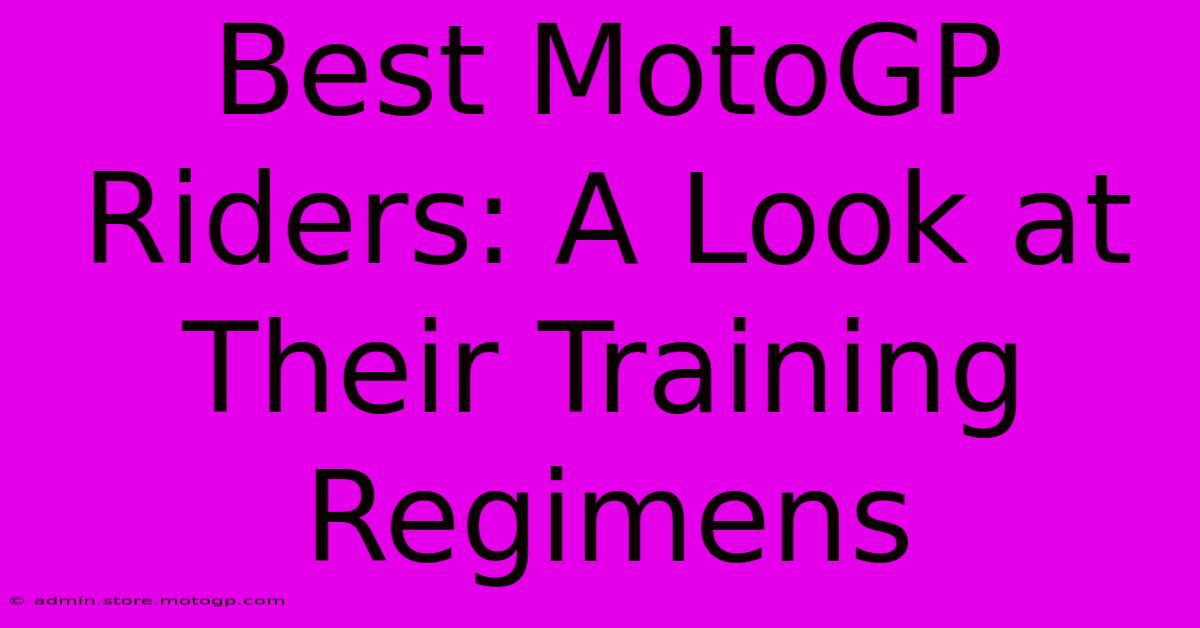 Best MotoGP Riders: A Look At Their Training Regimens