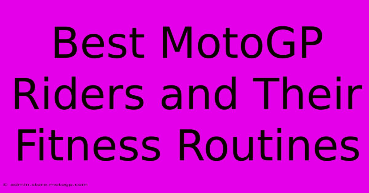 Best MotoGP Riders And Their Fitness Routines