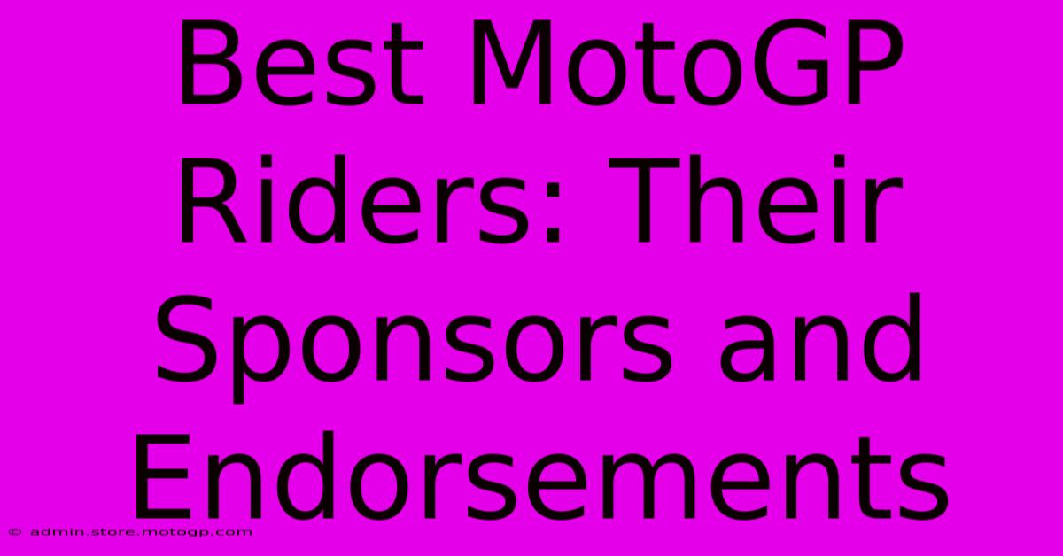 Best MotoGP Riders: Their Sponsors And Endorsements