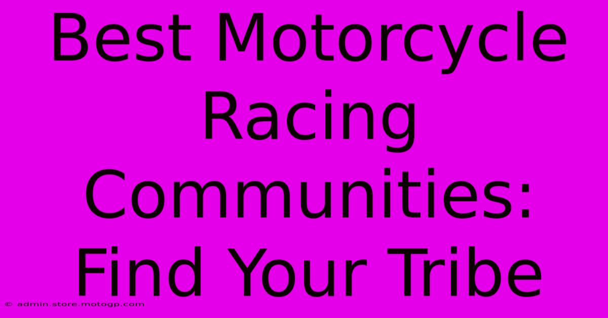 Best Motorcycle Racing Communities: Find Your Tribe