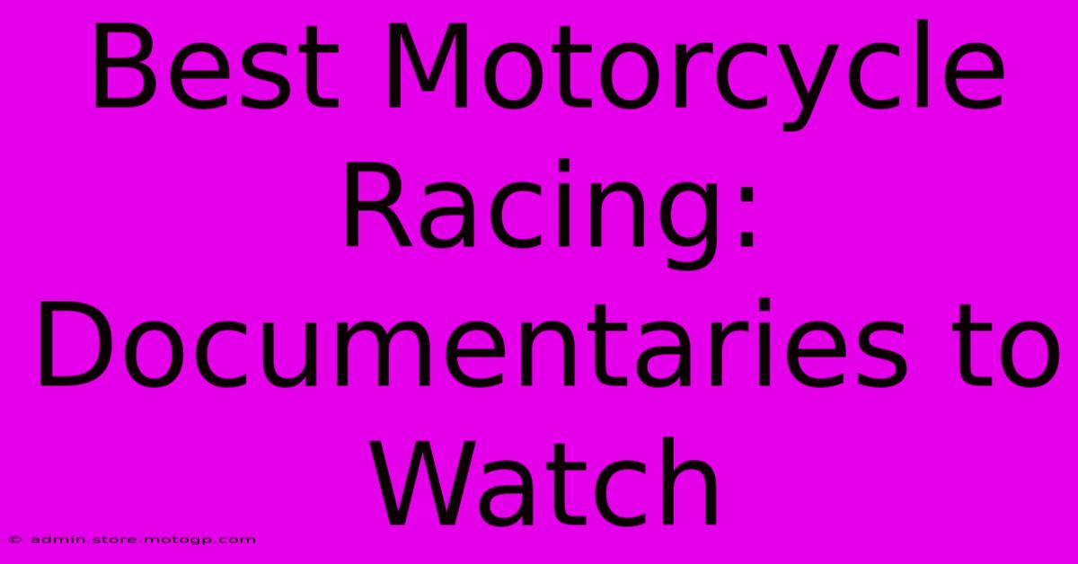 Best Motorcycle Racing: Documentaries To Watch