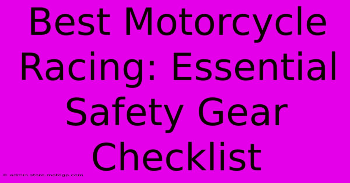 Best Motorcycle Racing: Essential Safety Gear Checklist