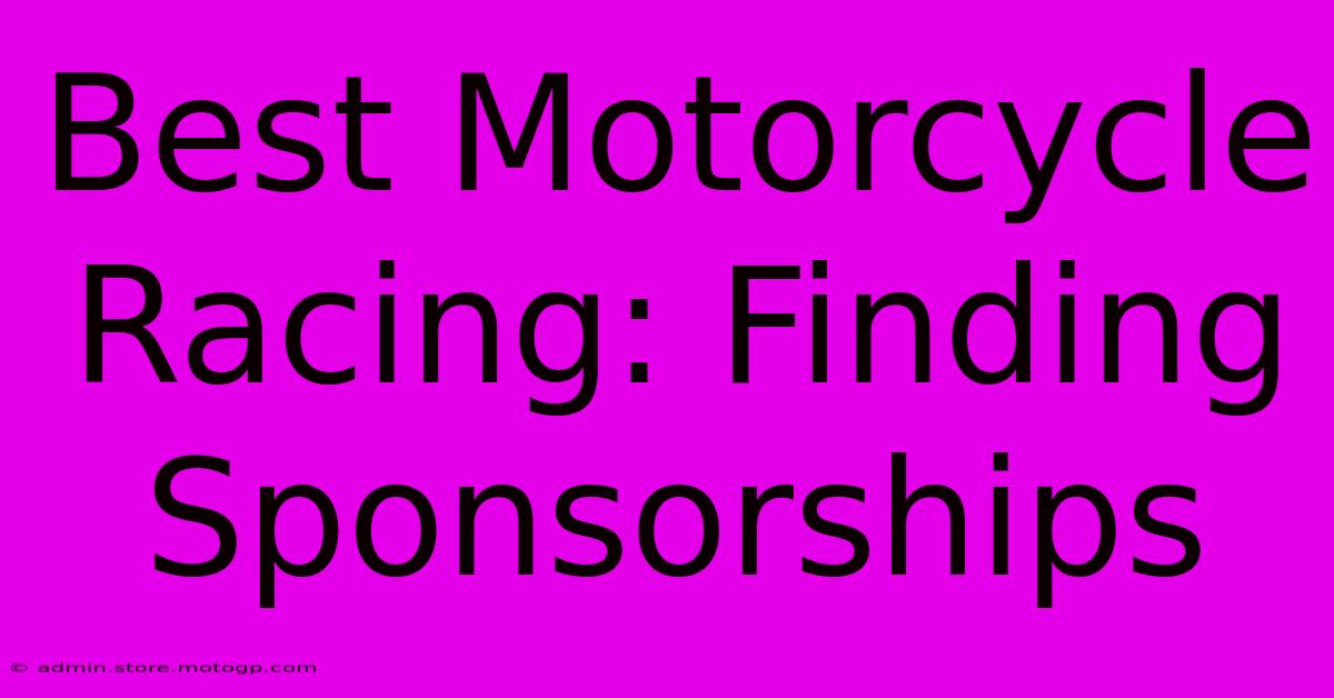 Best Motorcycle Racing: Finding Sponsorships