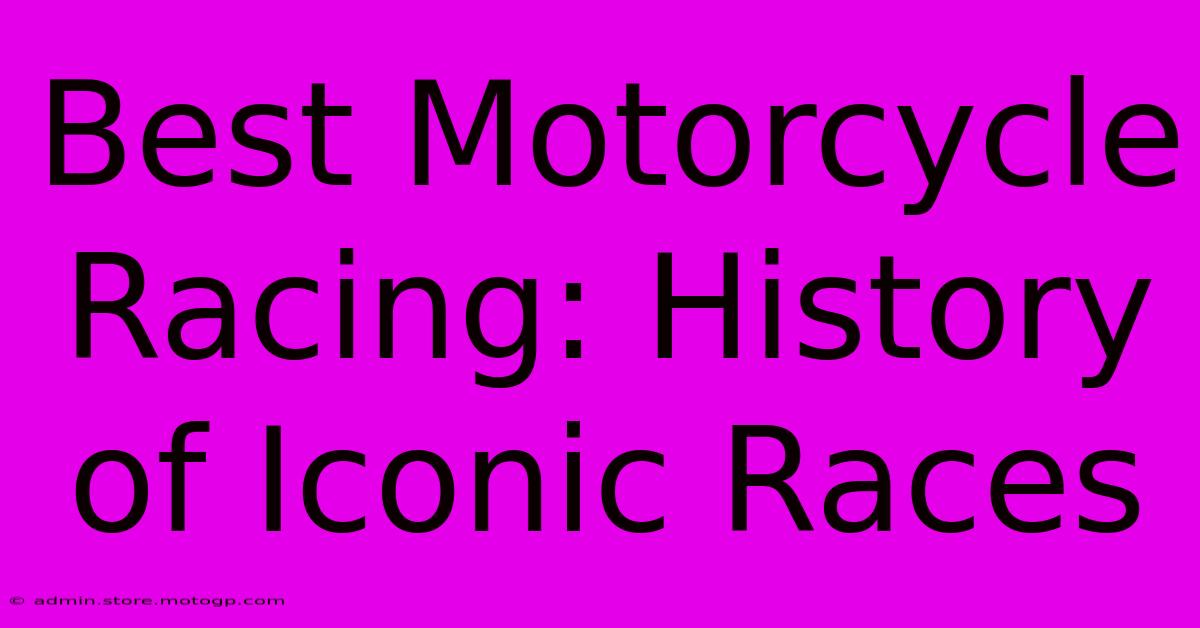 Best Motorcycle Racing: History Of Iconic Races