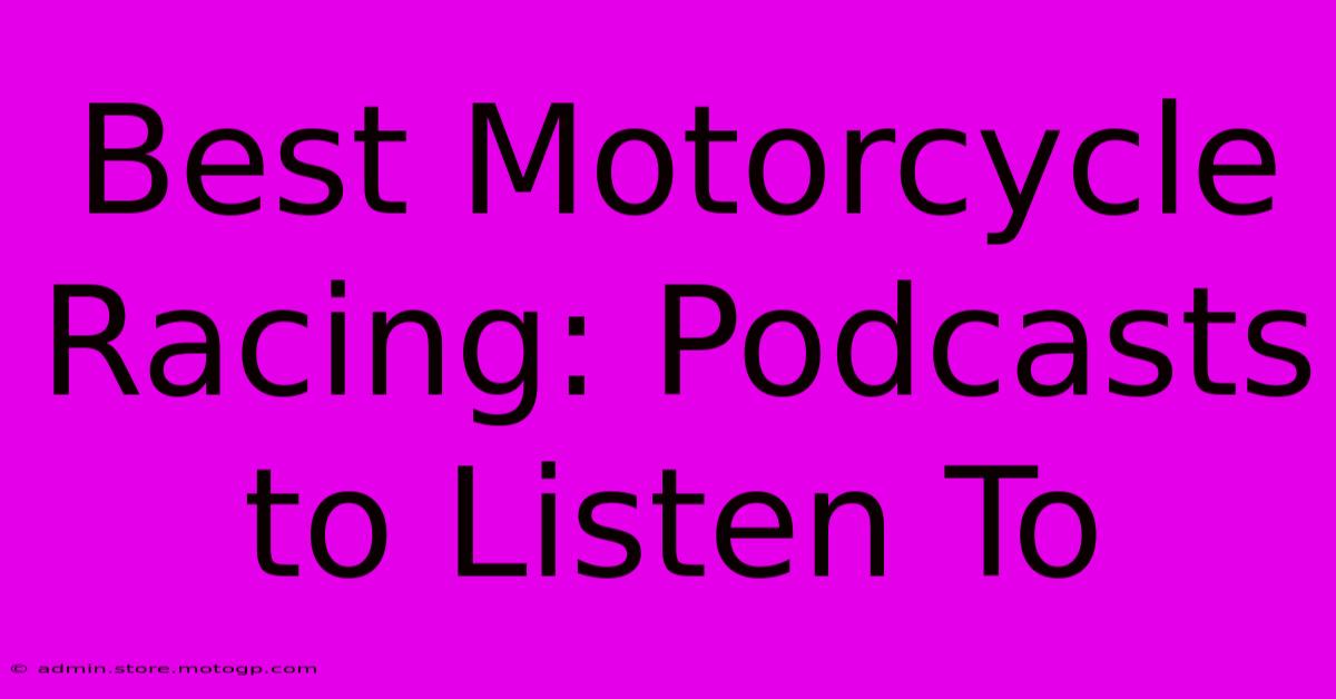 Best Motorcycle Racing: Podcasts To Listen To