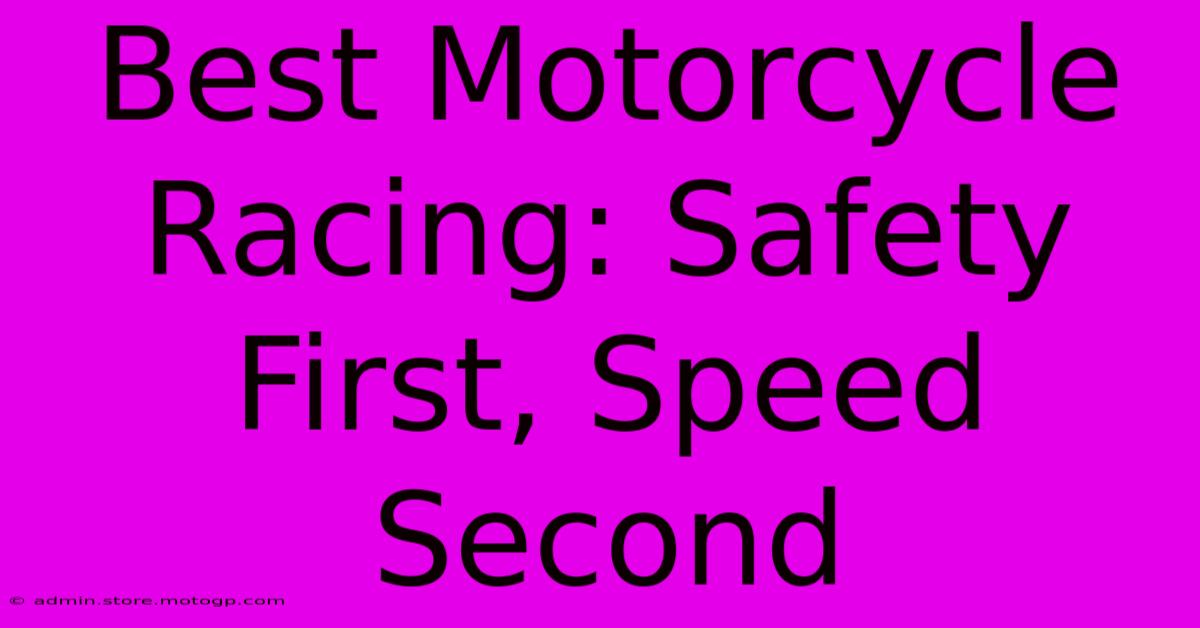 Best Motorcycle Racing: Safety First, Speed Second