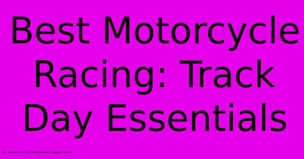 Best Motorcycle Racing: Track Day Essentials