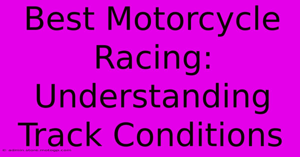 Best Motorcycle Racing: Understanding Track Conditions