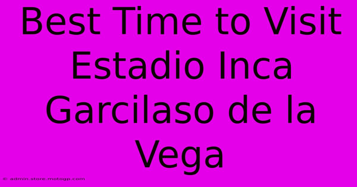 Best Time To Visit Estadio Inca Garcilaso De La Vega