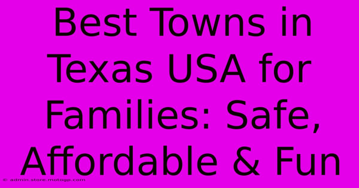 Best Towns In Texas USA For Families: Safe, Affordable & Fun