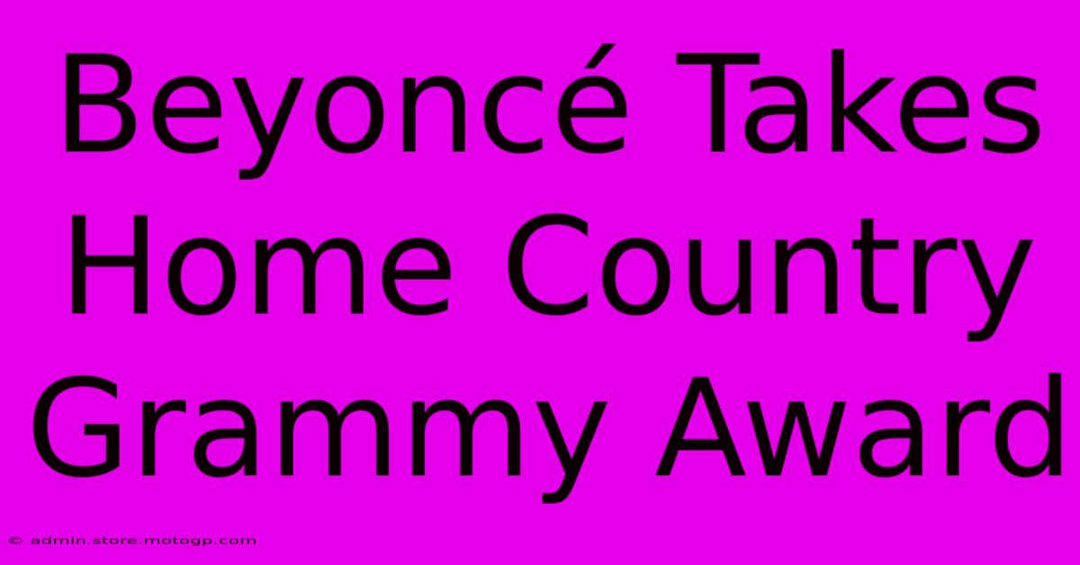 Beyoncé Takes Home Country Grammy Award