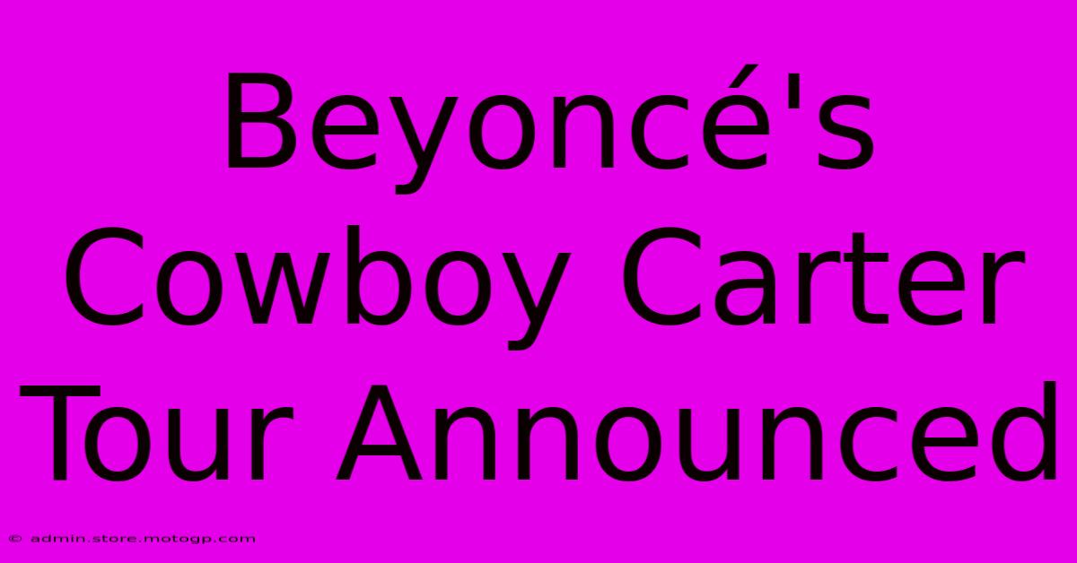 Beyoncé's Cowboy Carter Tour Announced