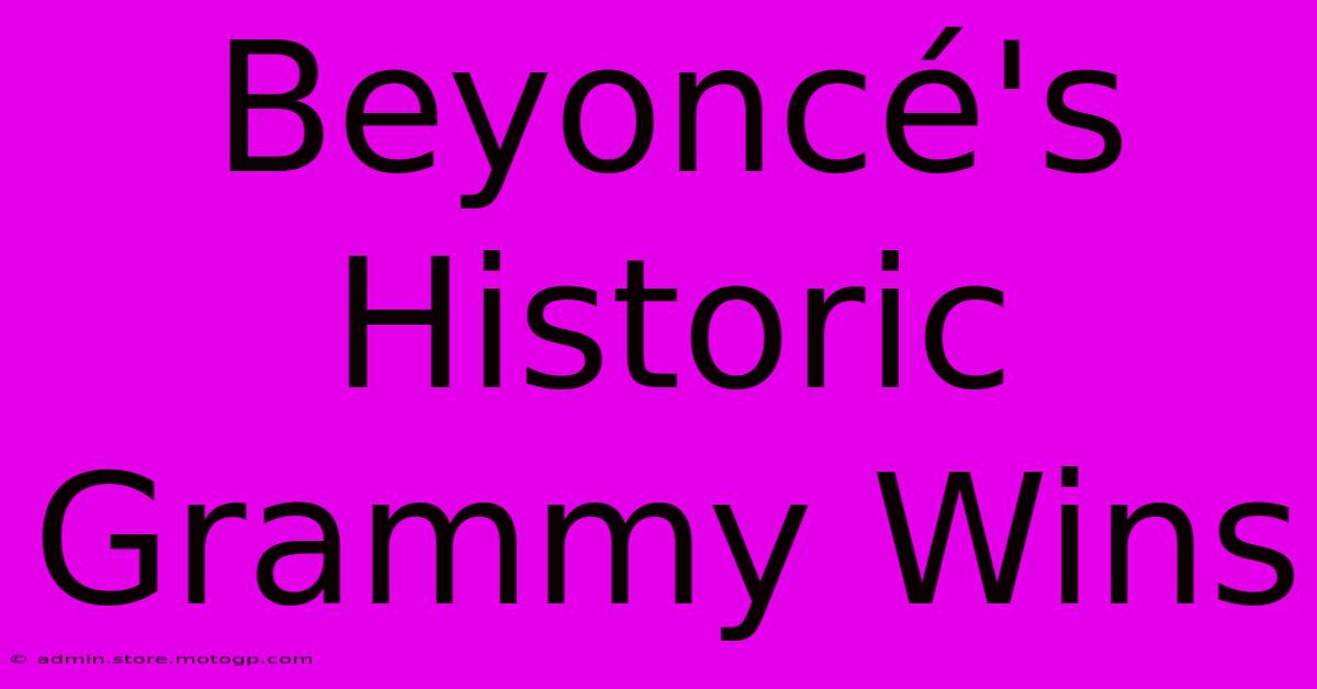 Beyoncé's Historic Grammy Wins