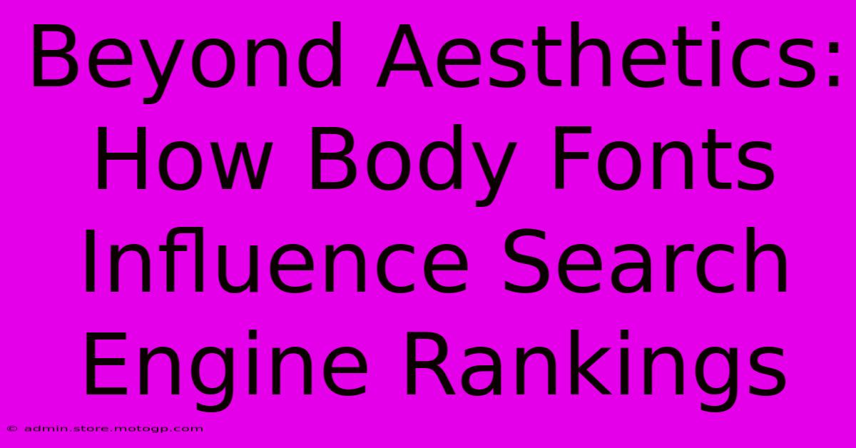 Beyond Aesthetics: How Body Fonts Influence Search Engine Rankings