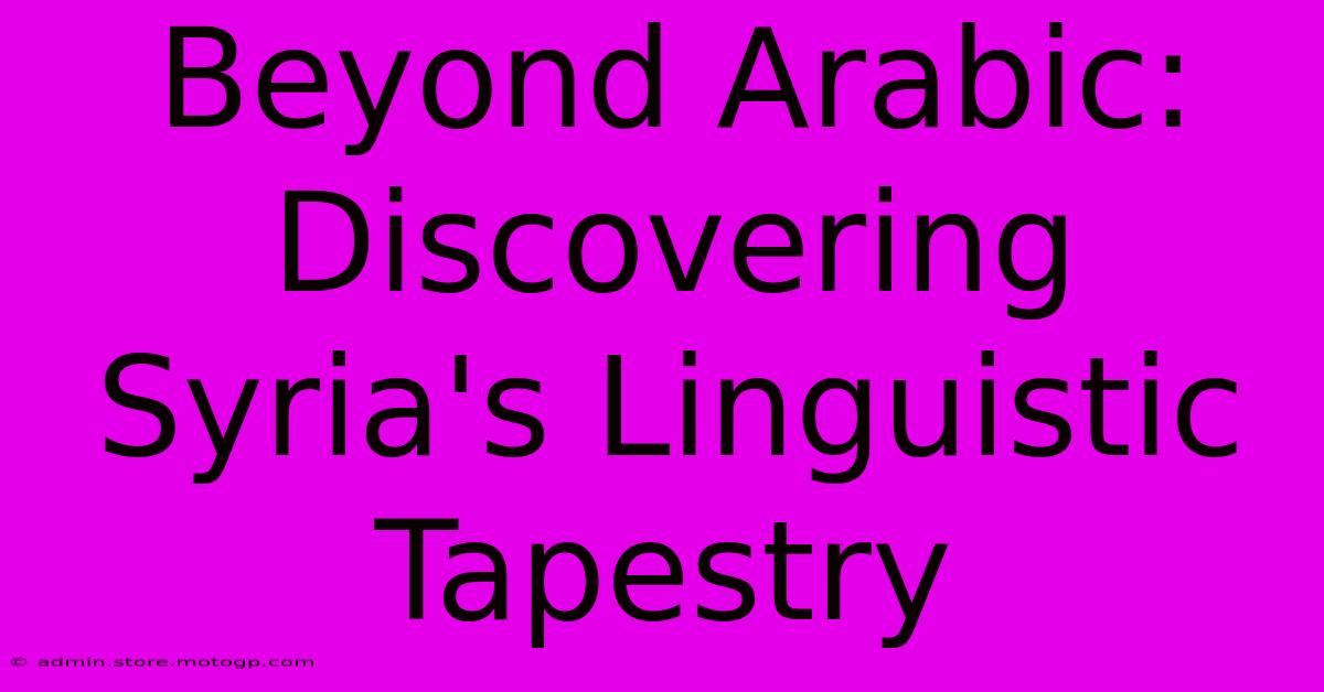 Beyond Arabic: Discovering Syria's Linguistic Tapestry