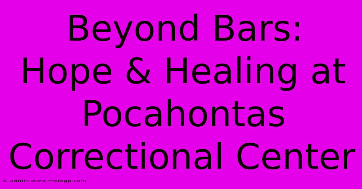 Beyond Bars:  Hope & Healing At Pocahontas Correctional Center