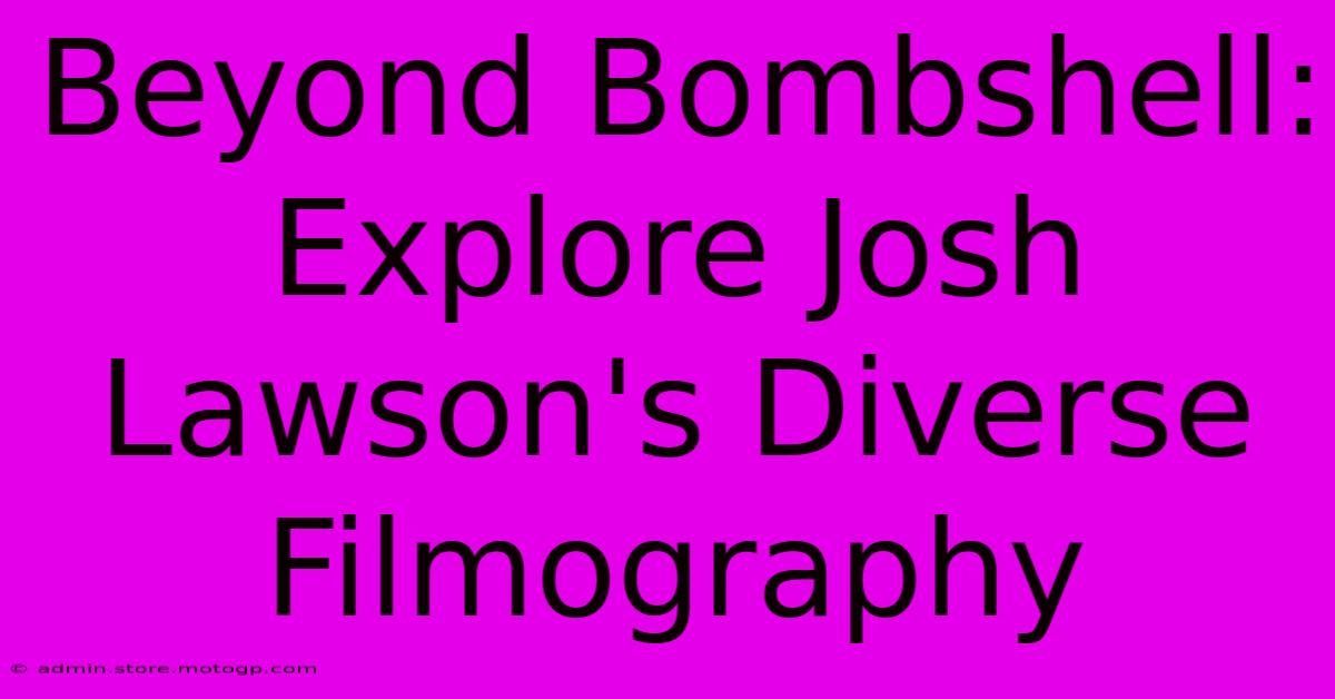 Beyond Bombshell: Explore Josh Lawson's Diverse Filmography