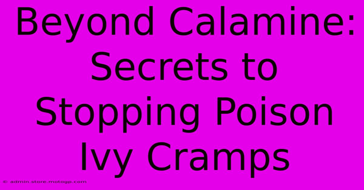 Beyond Calamine:  Secrets To Stopping Poison Ivy Cramps