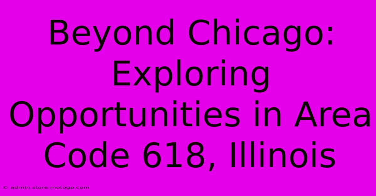 Beyond Chicago: Exploring Opportunities In Area Code 618, Illinois