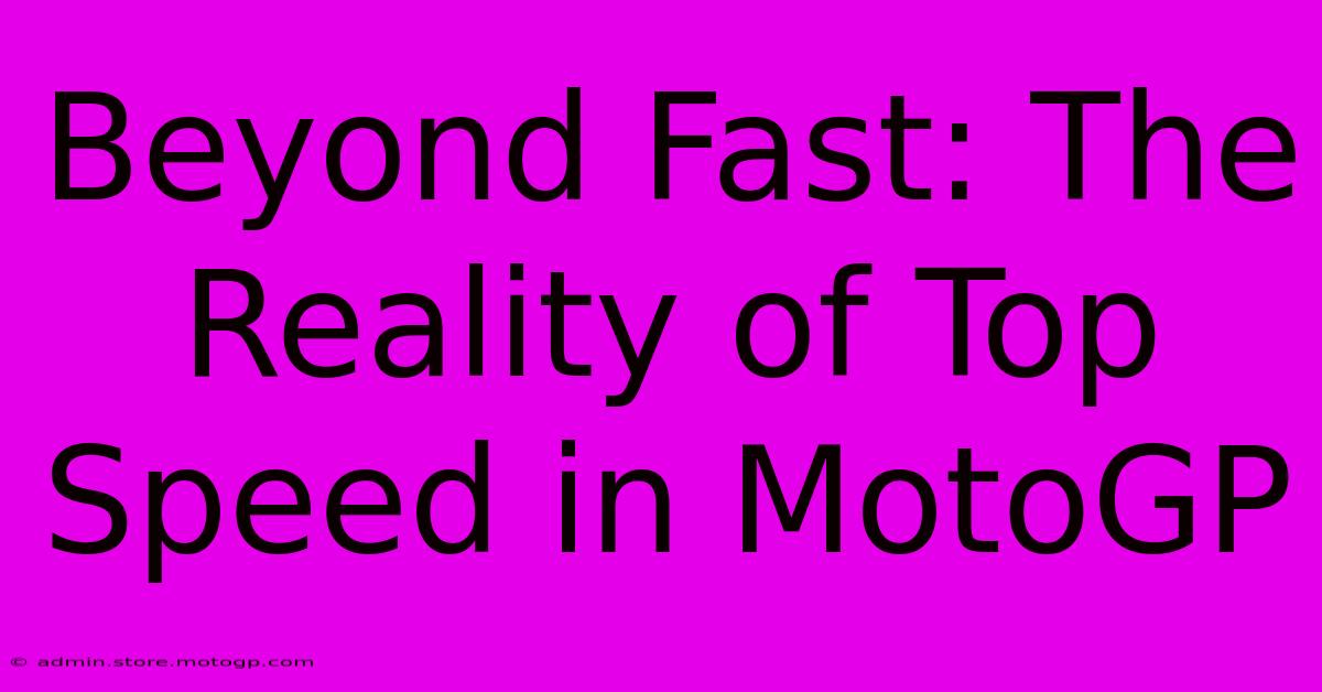 Beyond Fast: The Reality Of Top Speed In MotoGP