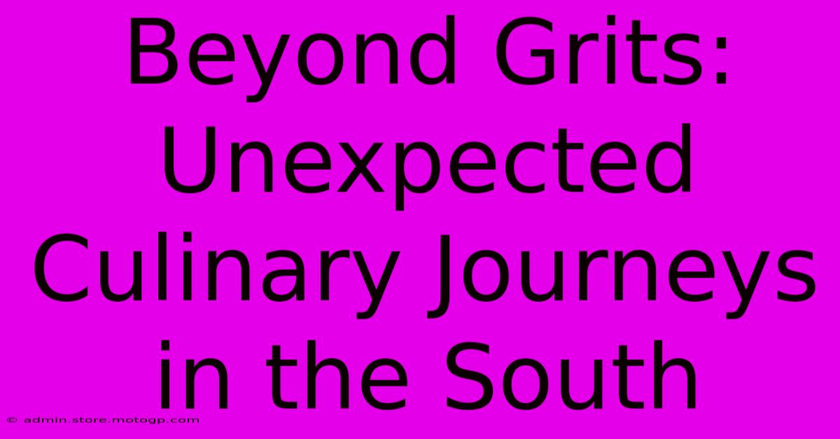 Beyond Grits: Unexpected Culinary Journeys In The South