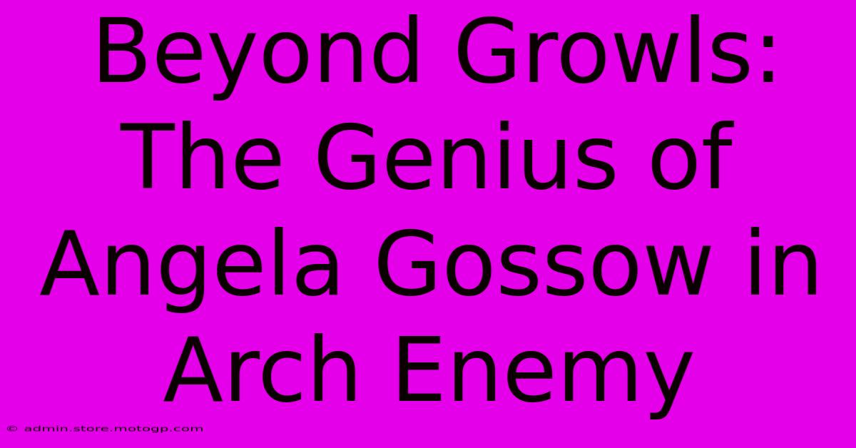 Beyond Growls: The Genius Of Angela Gossow In Arch Enemy