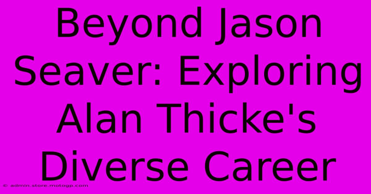 Beyond Jason Seaver: Exploring Alan Thicke's Diverse Career