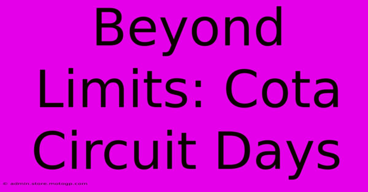 Beyond Limits: Cota Circuit Days