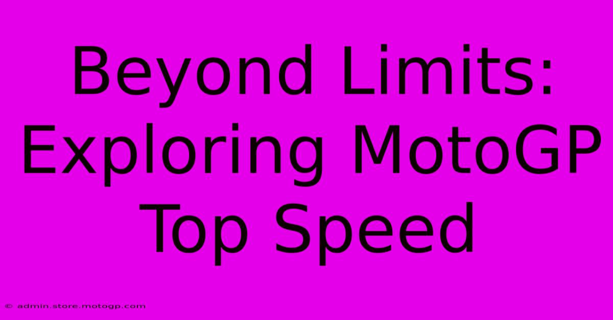 Beyond Limits: Exploring MotoGP Top Speed