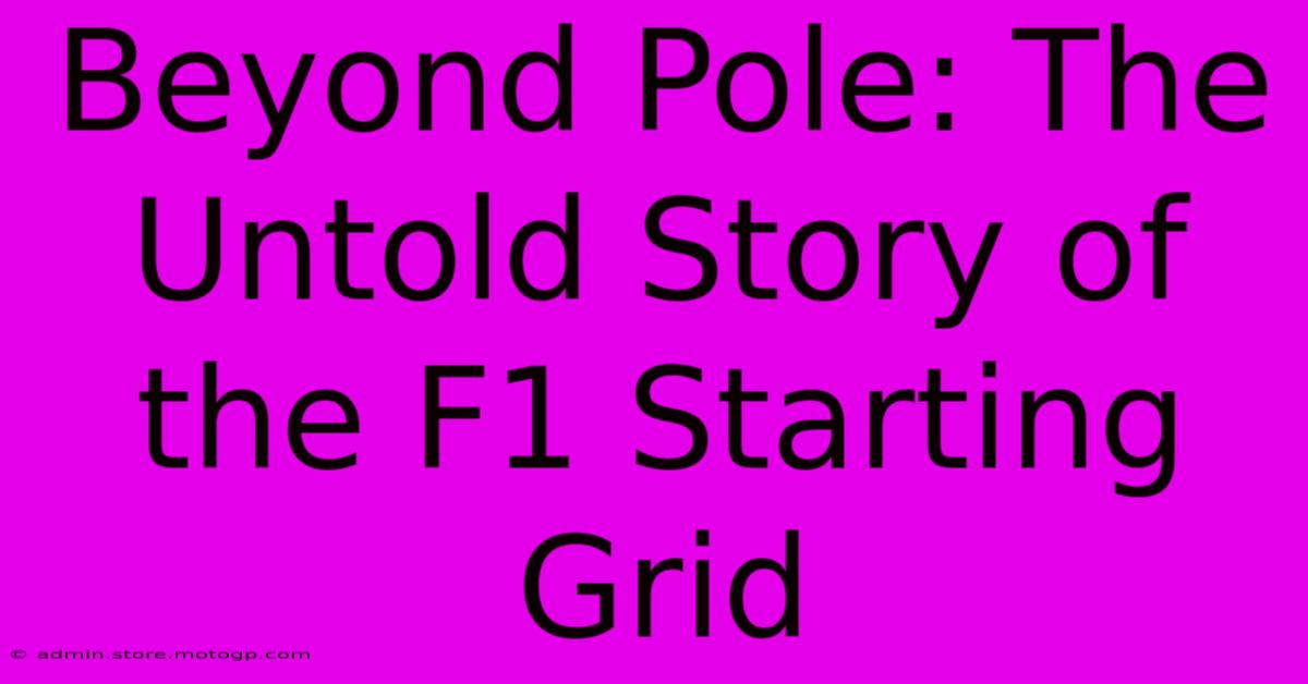 Beyond Pole: The Untold Story Of The F1 Starting Grid