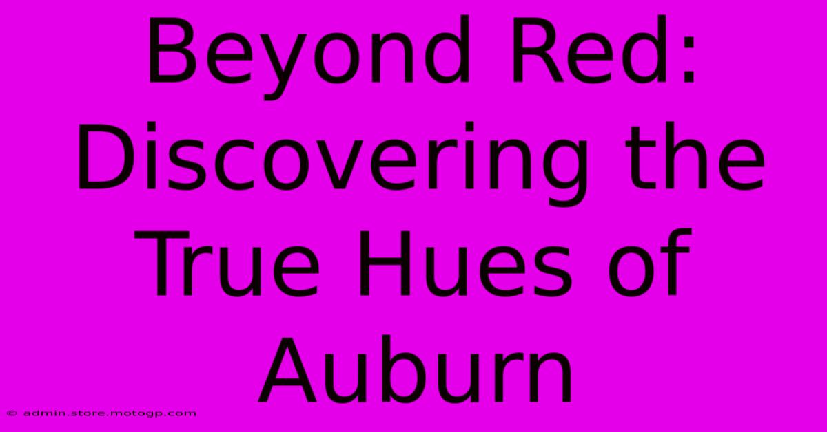 Beyond Red: Discovering The True Hues Of Auburn