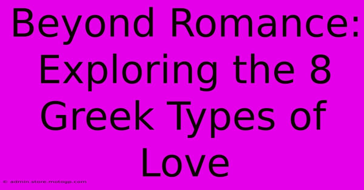 Beyond Romance: Exploring The 8 Greek Types Of Love