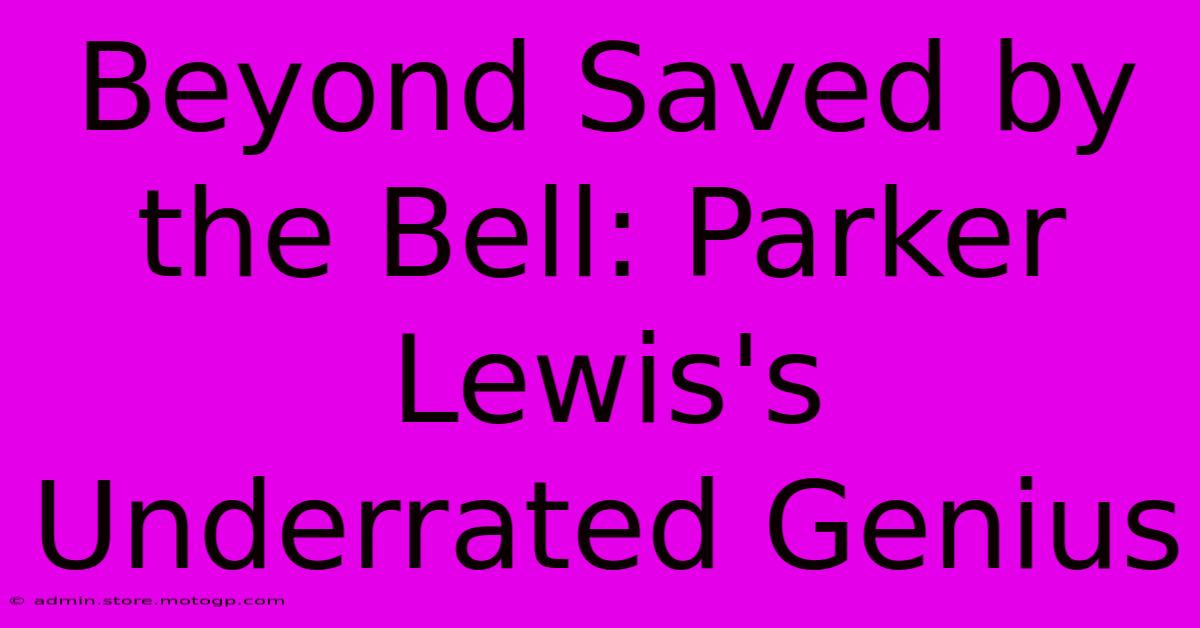 Beyond Saved By The Bell: Parker Lewis's Underrated Genius