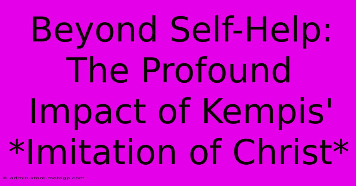 Beyond Self-Help: The Profound Impact Of Kempis' *Imitation Of Christ*