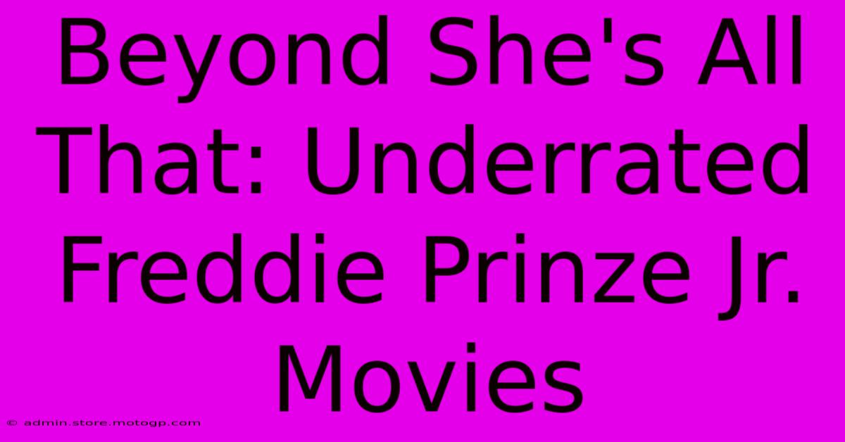 Beyond She's All That: Underrated Freddie Prinze Jr. Movies