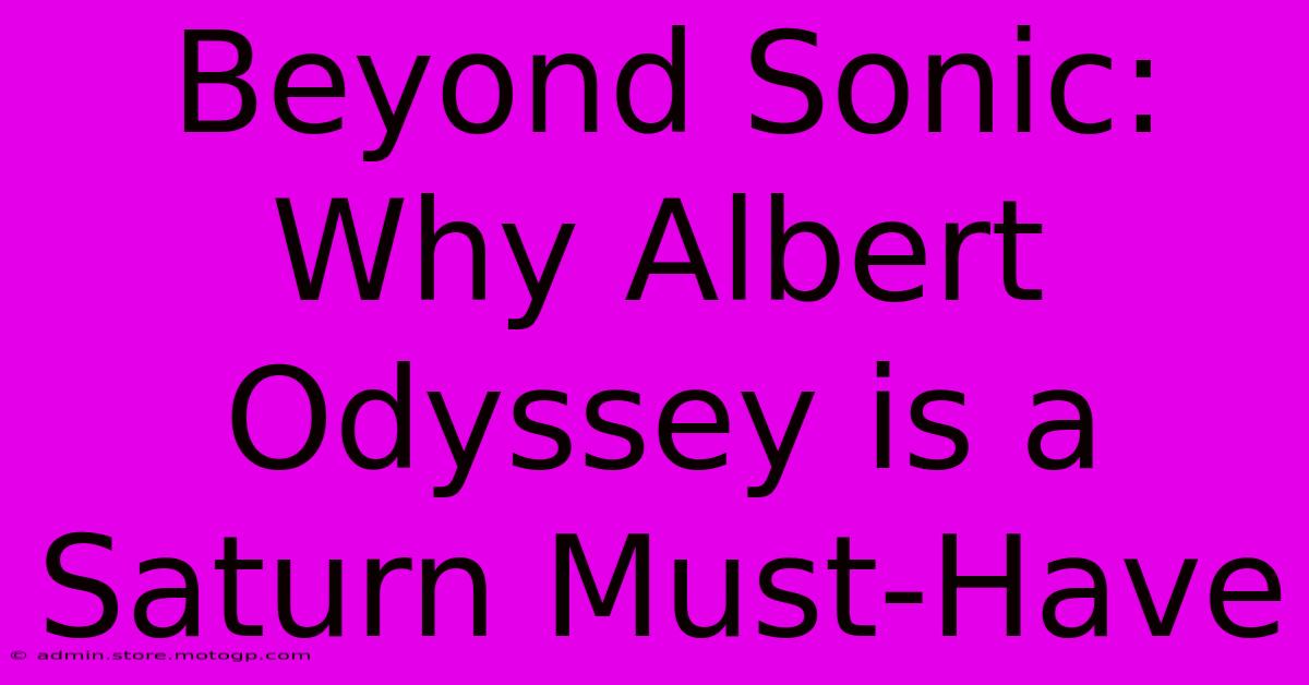 Beyond Sonic: Why Albert Odyssey Is A Saturn Must-Have