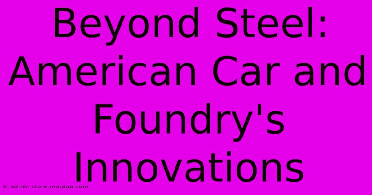 Beyond Steel:  American Car And Foundry's Innovations