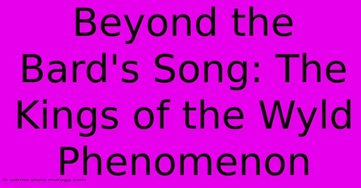 Beyond The Bard's Song: The Kings Of The Wyld Phenomenon