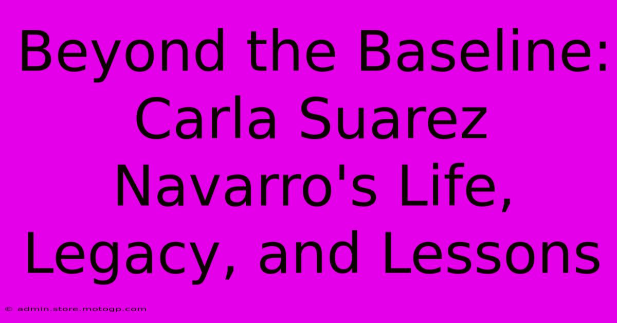 Beyond The Baseline: Carla Suarez Navarro's Life, Legacy, And Lessons 