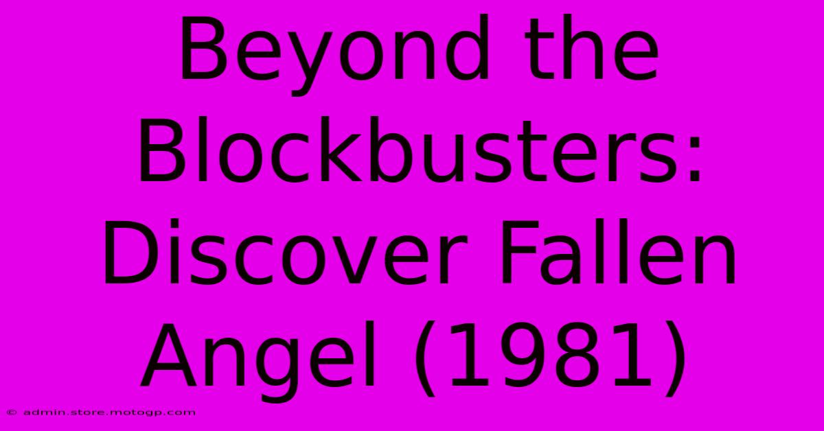 Beyond The Blockbusters: Discover Fallen Angel (1981)