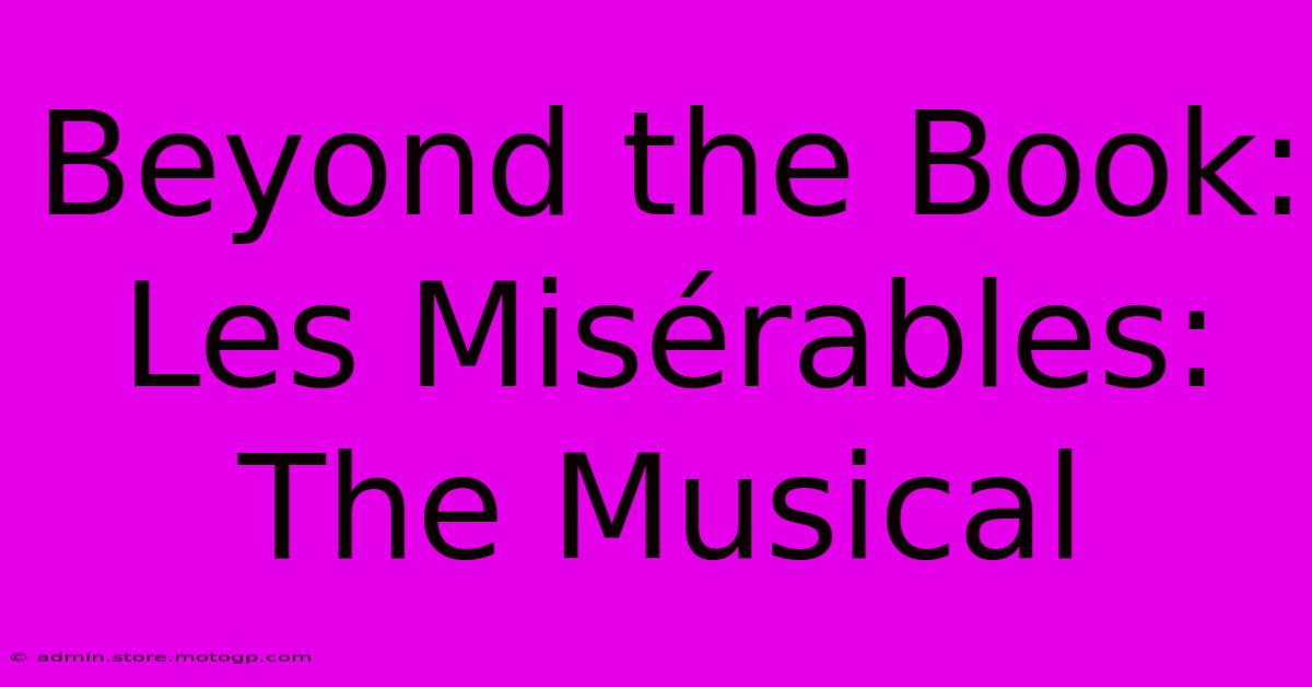 Beyond The Book: Les Misérables: The Musical