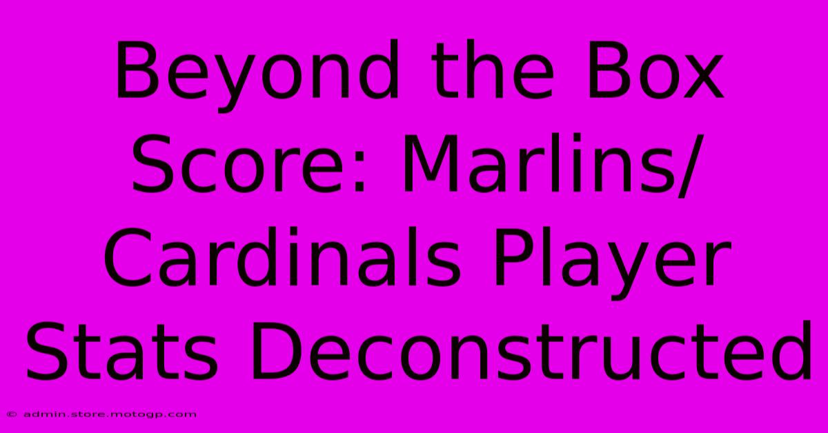 Beyond The Box Score: Marlins/Cardinals Player Stats Deconstructed